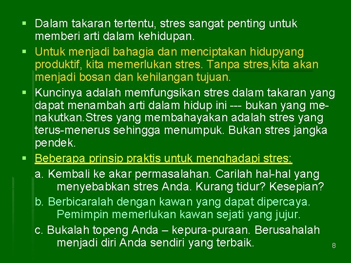 § Dalam takaran tertentu, stres sangat penting untuk memberi arti dalam kehidupan. § Untuk