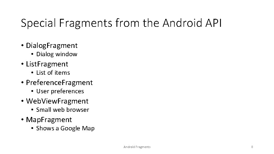 Special Fragments from the Android API • Dialog. Fragment • Dialog window • List.