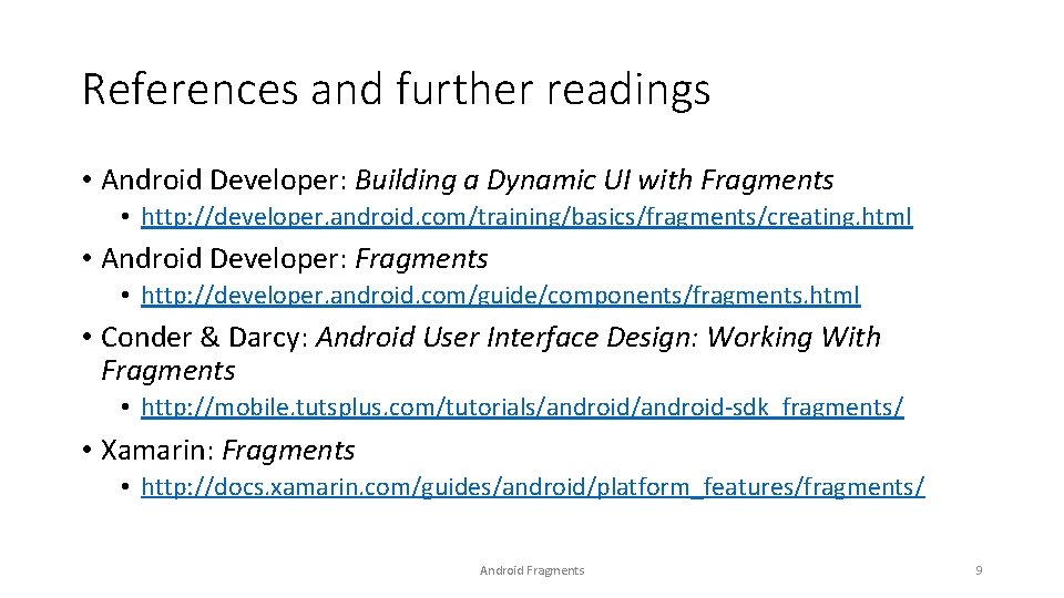 References and further readings • Android Developer: Building a Dynamic UI with Fragments •