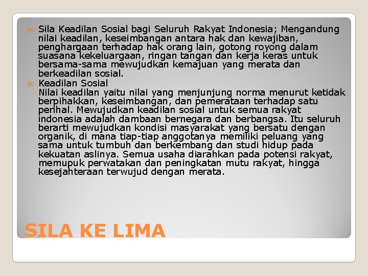 Sila Keadilan Sosial bagi Seluruh Rakyat Indonesia; Mengandung nilai keadilan, keseimbangan antara hak dan