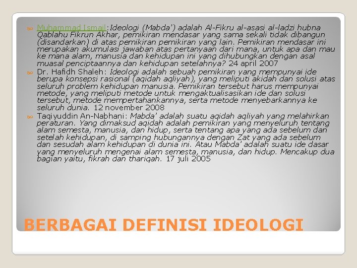 Muhammad Ismail: Ideologi (Mabda’) adalah Al-Fikru al-asasi al-ladzi hubna Qablahu Fikrun Akhar, pemikiran mendasar