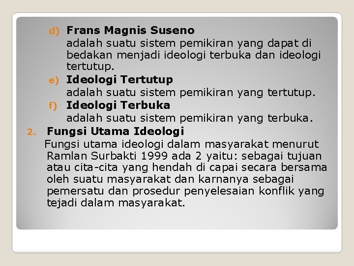 Frans Magnis Suseno adalah suatu sistem pemikiran yang dapat di bedakan menjadi ideologi terbuka