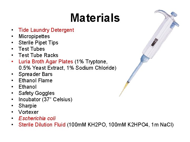 Materials • • • • Tide Laundry Detergent Micropipettes Sterile Pipet Tips Test Tube