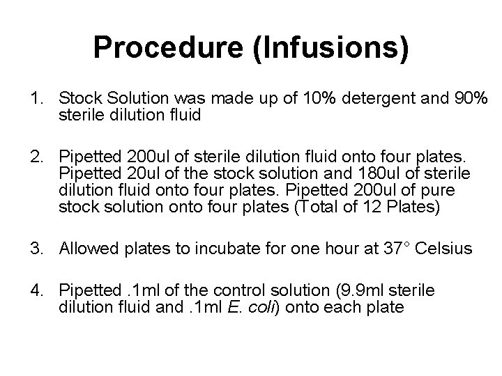 Procedure (Infusions) 1. Stock Solution was made up of 10% detergent and 90% sterile