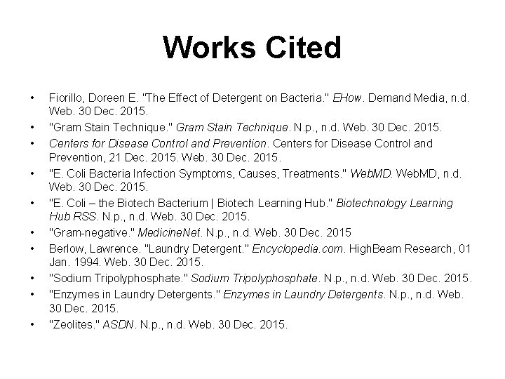 Works Cited • • • Fiorillo, Doreen E. "The Effect of Detergent on Bacteria.