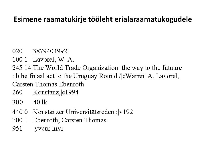 Esimene raamatukirje tööleht erialaraamatukogudele 020 3879404992 100 1 Lavorel, W. A. 245 14 The