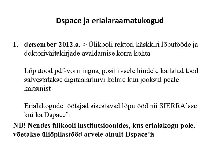 Dspace ja erialaraamatukogud 1. detsember 2012. a. > Ülikooli rektori käskkiri lõputööde ja doktoriväitekirjade