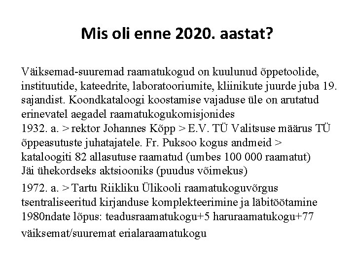 Mis oli enne 2020. aastat? Väiksemad-suuremad raamatukogud on kuulunud õppetoolide, instituutide, kateedrite, laboratooriumite, kliinikute