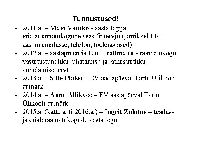 Tunnustused! - 2011. a. – Maio Vaniko - aasta tegija erialaraamatukogude seas (intervjuu, artikkel