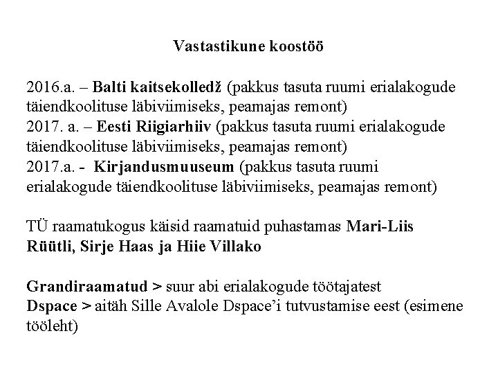 Vastastikune koostöö 2016. a. – Balti kaitsekolledž (pakkus tasuta ruumi erialakogude täiendkoolituse läbiviimiseks, peamajas