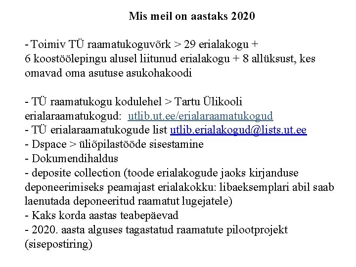 Mis meil on aastaks 2020 - Toimiv TÜ raamatukoguvõrk > 29 erialakogu + 6