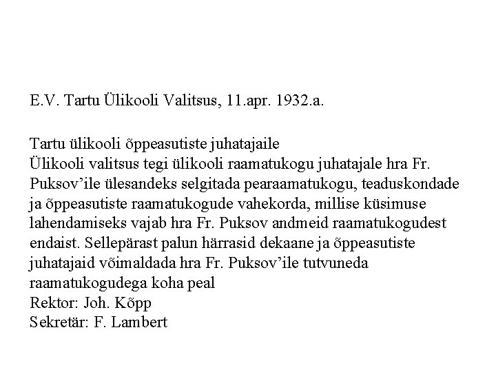 E. V. Tartu Ülikooli Valitsus, 11. apr. 1932. a. Tartu ülikooli õppeasutiste juhatajaile Ülikooli