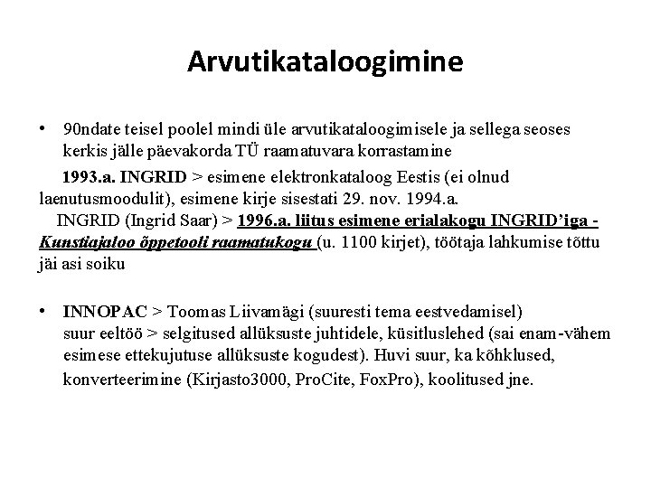 Arvutikataloogimine • 90 ndate teisel poolel mindi üle arvutikataloogimisele ja sellega seoses kerkis jälle