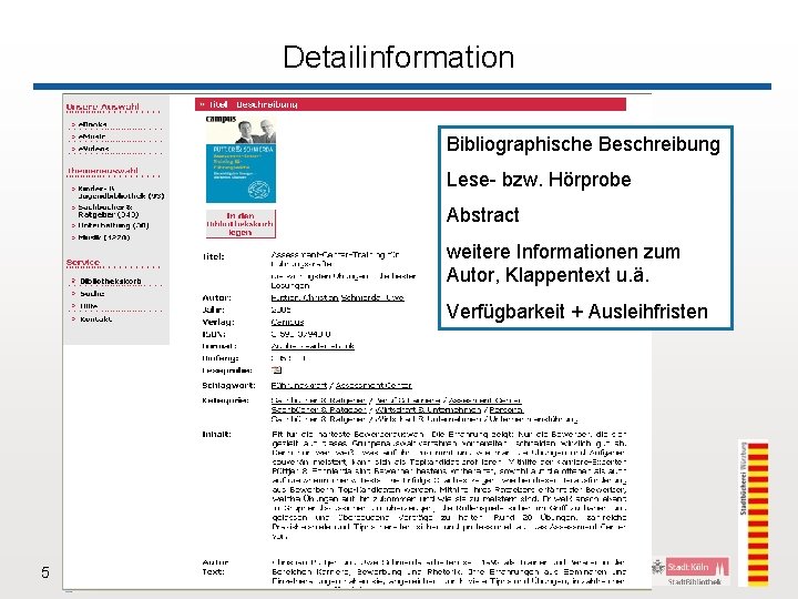 Detailinformation Bibliographische Beschreibung Lese- bzw. Hörprobe Abstract weitere Informationen zum Autor, Klappentext u. ä.