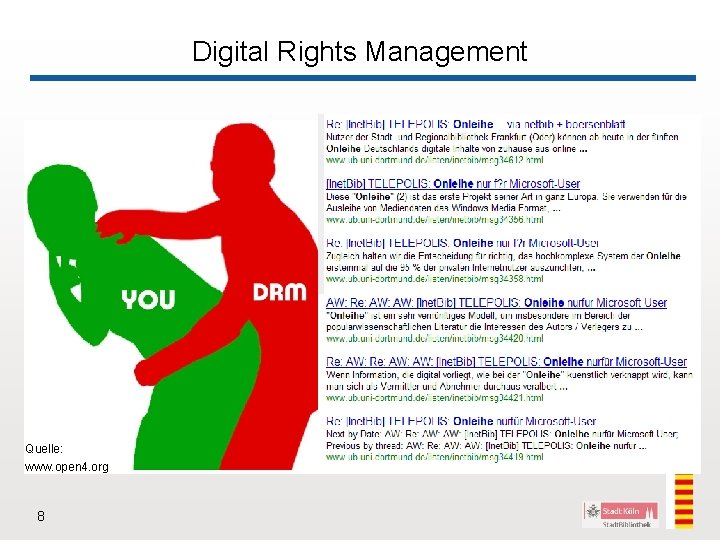 Digital Rights Management Quelle: www. open 4. org 8 