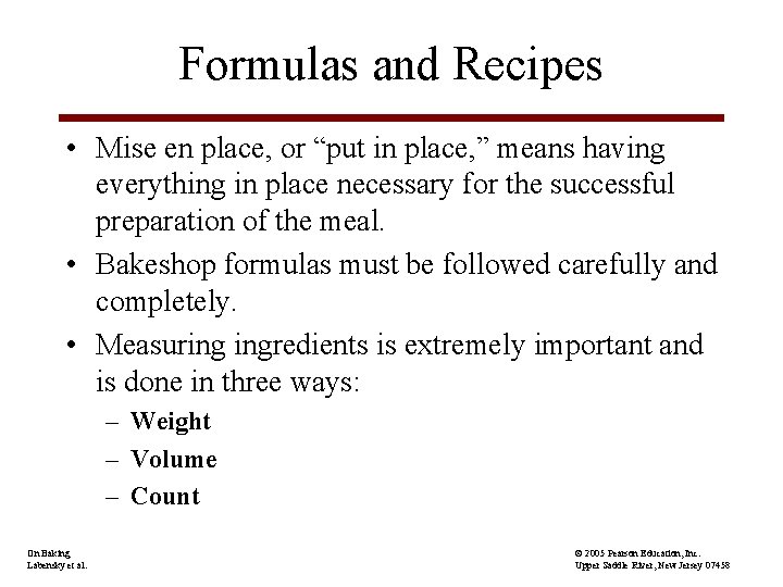 Formulas and Recipes • Mise en place, or “put in place, ” means having