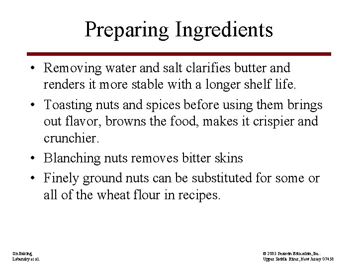 Preparing Ingredients • Removing water and salt clarifies butter and renders it more stable