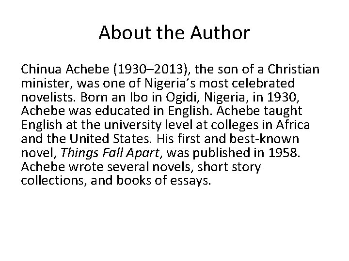 About the Author Chinua Achebe (1930– 2013), the son of a Christian minister, was