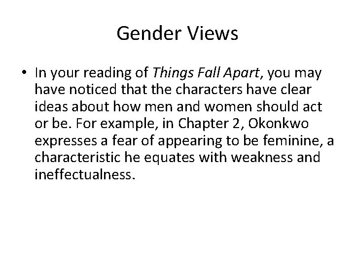 Gender Views • In your reading of Things Fall Apart, you may have noticed