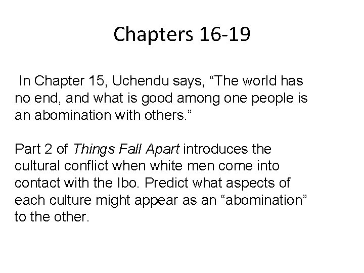 Chapters 16 -19 In Chapter 15, Uchendu says, “The world has no end, and