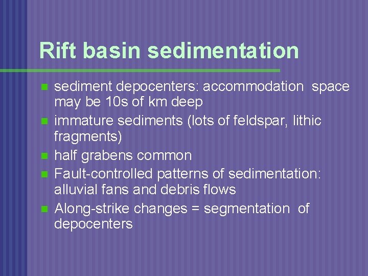 Rift basin sedimentation n n sediment depocenters: accommodation space may be 10 s of