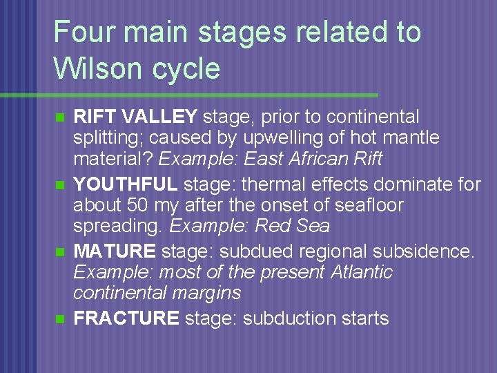 Four main stages related to Wilson cycle n n RIFT VALLEY stage, prior to
