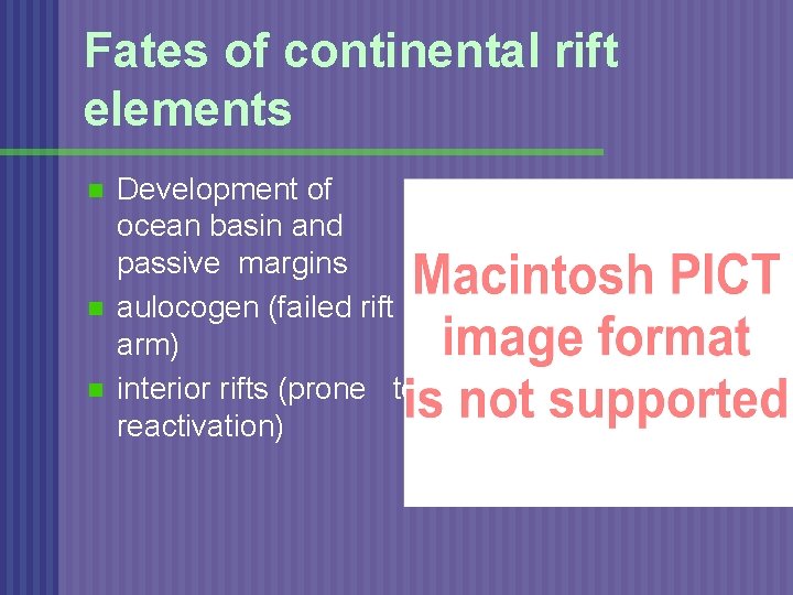 Fates of continental rift elements n n n Development of ocean basin and passive