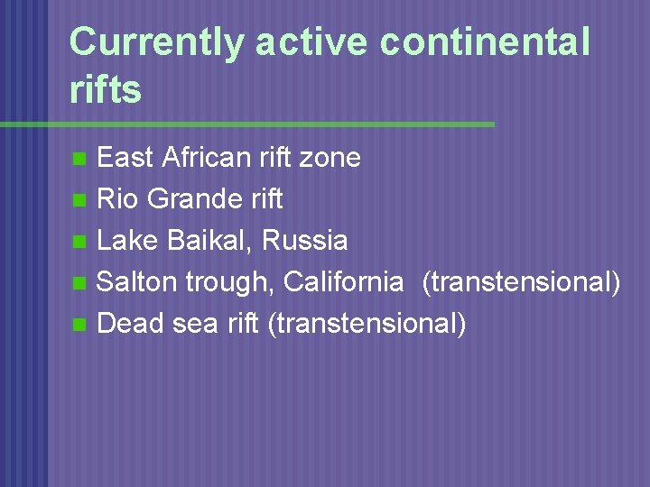 Currently active continental rifts East African rift zone n Rio Grande rift n Lake