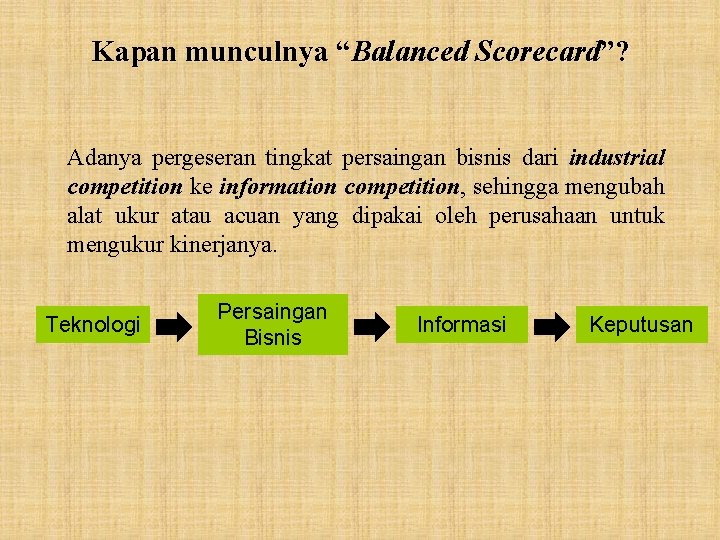 Kapan munculnya “Balanced Scorecard”? Adanya pergeseran tingkat persaingan bisnis dari industrial competition ke information