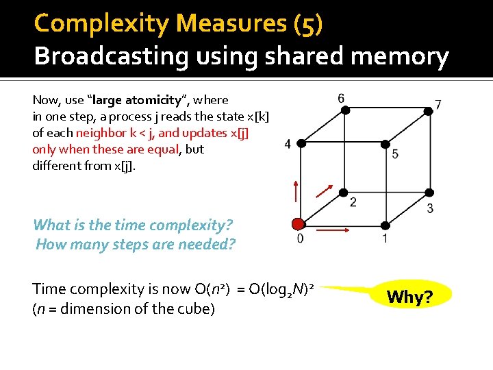 Complexity Measures (5) Broadcasting using shared memory Now, use “large atomicity”, where in one