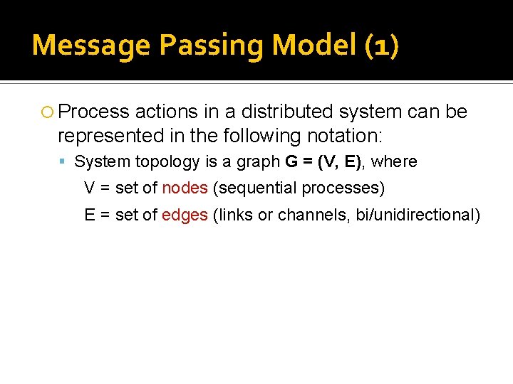 Message Passing Model (1) Process actions in a distributed system can be represented in