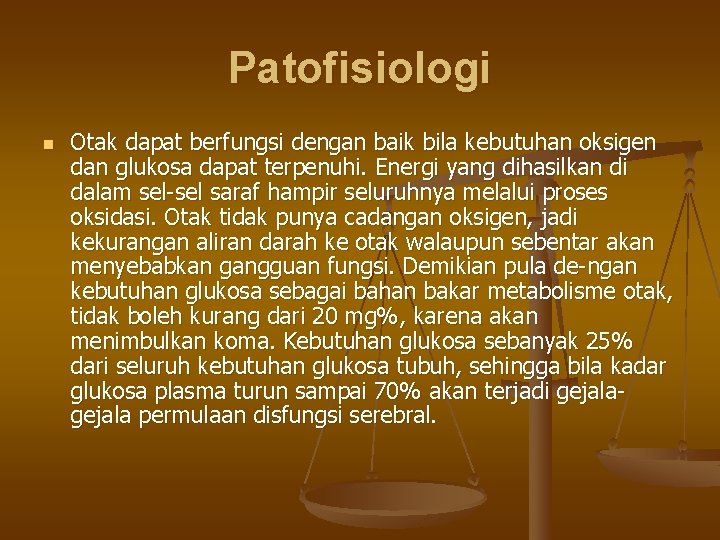 Patofisiologi n Otak dapat berfungsi dengan baik bila kebutuhan oksigen dan glukosa dapat terpenuhi.