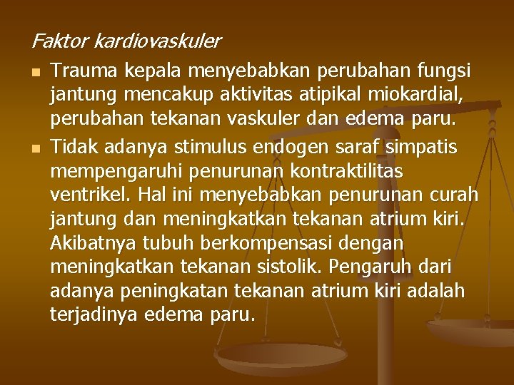 Faktor kardiovaskuler n n Trauma kepala menyebabkan perubahan fungsi jantung mencakup aktivitas atipikal miokardial,