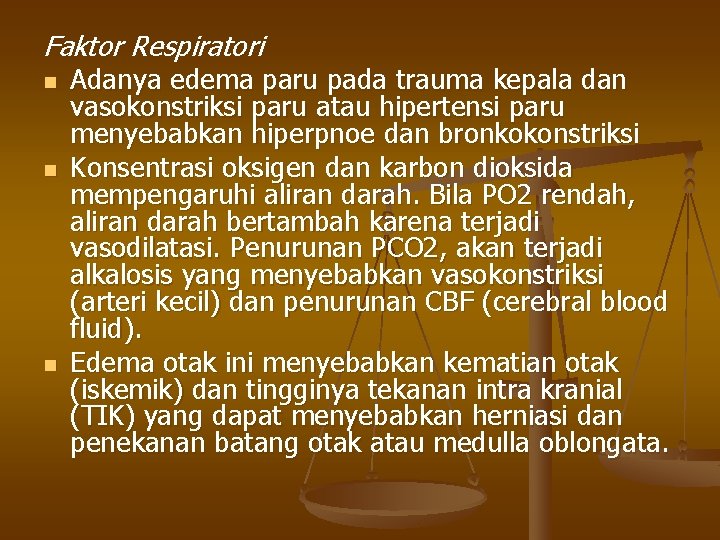 Faktor Respiratori n n n Adanya edema paru pada trauma kepala dan vasokonstriksi paru