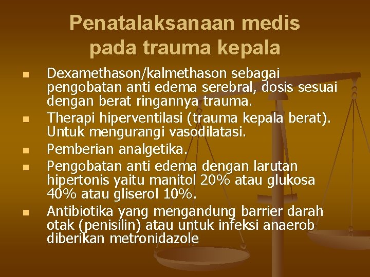 Penatalaksanaan medis pada trauma kepala n n n Dexamethason/kalmethason sebagai pengobatan anti edema serebral,