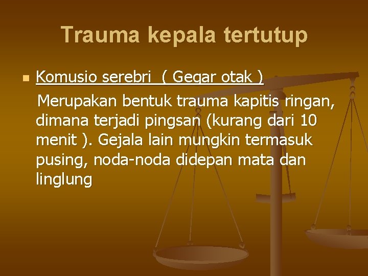 Trauma kepala tertutup n Komusio serebri ( Gegar otak ) Merupakan bentuk trauma kapitis