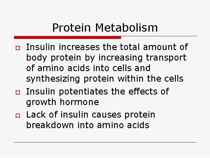 Protein Metabolism o o o Insulin increases the total amount of body protein by