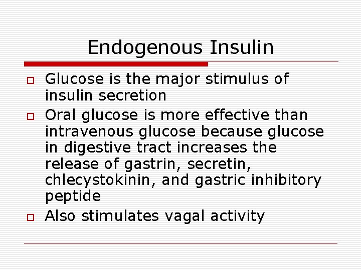 Endogenous Insulin o o o Glucose is the major stimulus of insulin secretion Oral