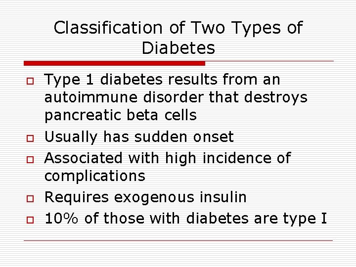 Classification of Two Types of Diabetes o o o Type 1 diabetes results from