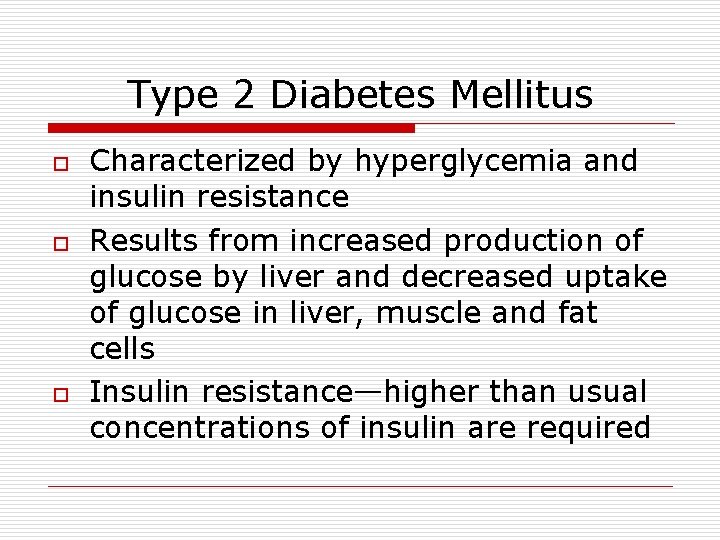 Type 2 Diabetes Mellitus o o o Characterized by hyperglycemia and insulin resistance Results