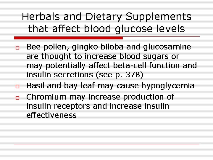 Herbals and Dietary Supplements that affect blood glucose levels o o o Bee pollen,