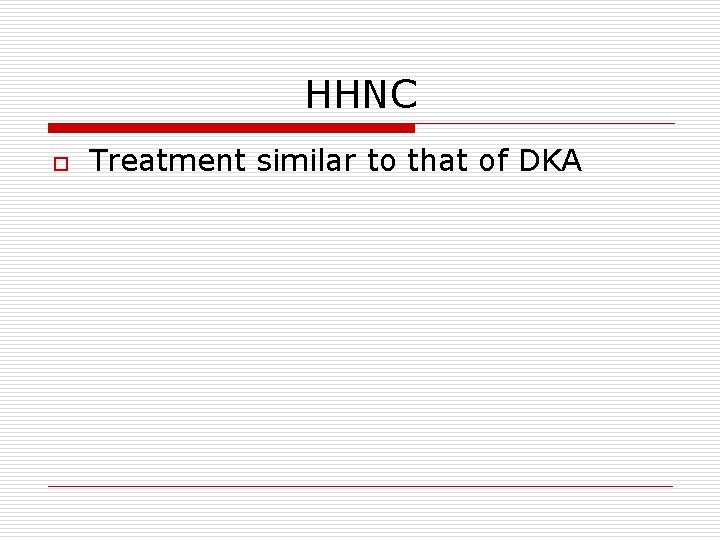 HHNC o Treatment similar to that of DKA 