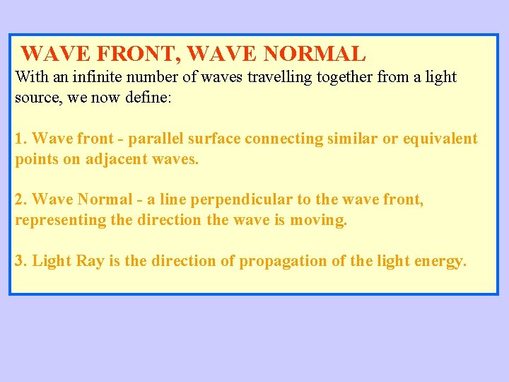 WAVE FRONT, WAVE NORMAL With an infinite number of waves travelling together from a