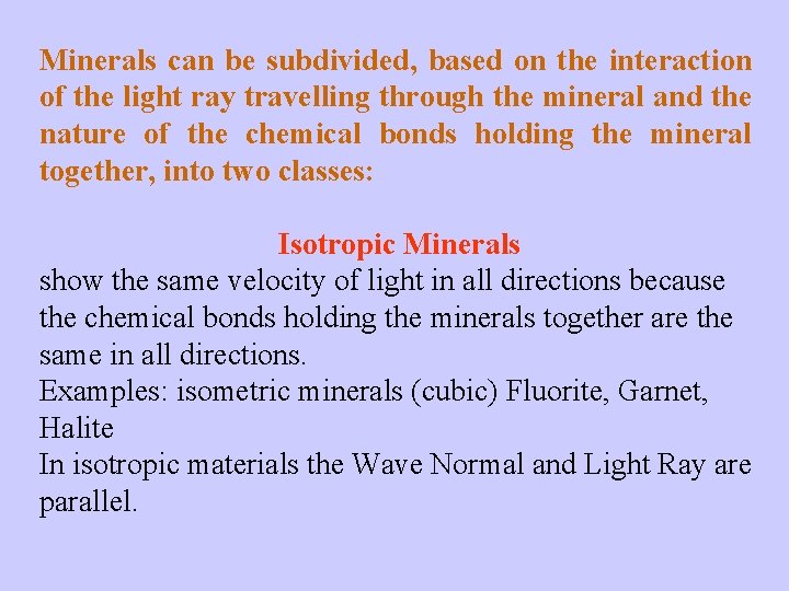 Minerals can be subdivided, based on the interaction of the light ray travelling through