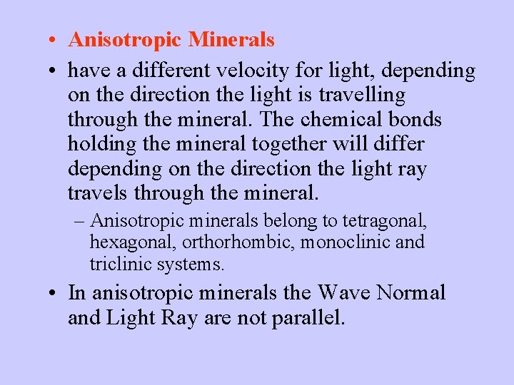  • Anisotropic Minerals • have a different velocity for light, depending on the