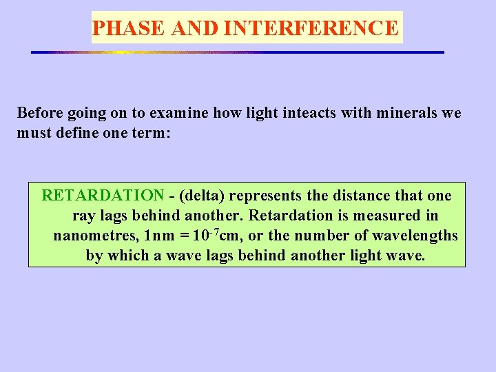 PHASE AND INTERFERENCE Before going on to examine how light inteacts with minerals we