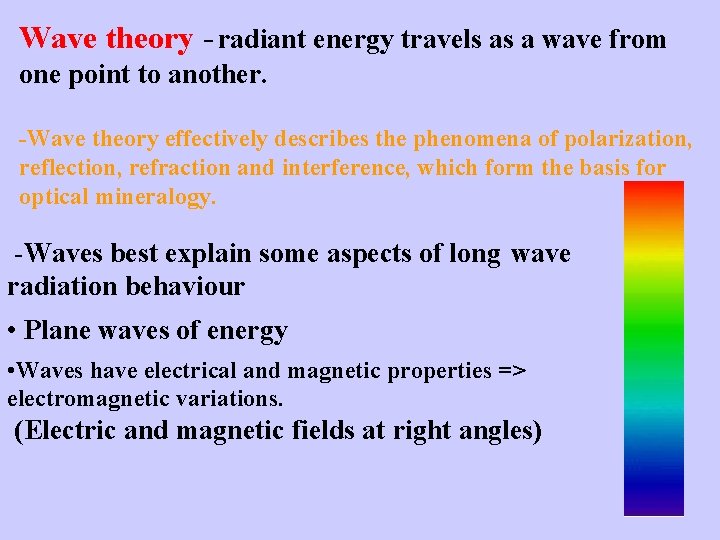 Wave theory - radiant energy travels as a wave from one point to another.