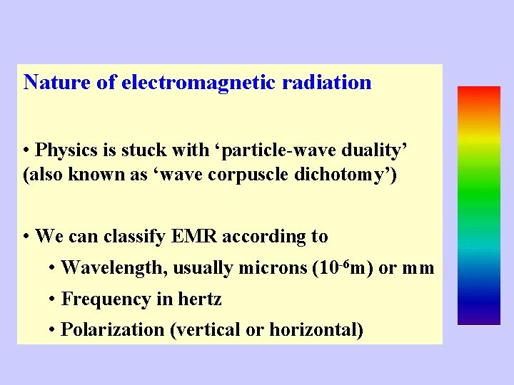 Nature of electromagnetic radiation • Physics is stuck with ‘particle-wave duality’ (also known as