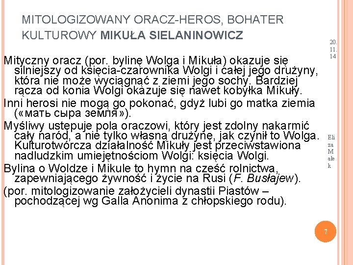 MITOLOGIZOWANY ORACZ-HEROS, BOHATER KULTUROWY MIKUŁA SIELANINOWICZ 20. 11. 14 Mityczny oracz (por. bylinę Wolga