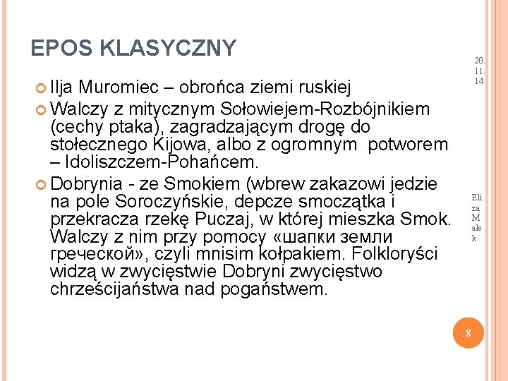 EPOS KLASYCZNY 20. 11. 14 Ilja Muromiec – obrońca ziemi ruskiej Walczy z mitycznym